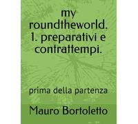 my roundtheworld. 1. preparativi e contrattempi.: prima della partenza