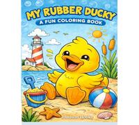 My Rubber Ducky Coloring Book: A Fun Rubber Duck Coloring Book for Kids Ages 3-8 | Cute Bath Toy Adventures with Easy Coloring Pages