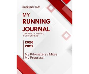 My Running Journal: The Ultimate Training & Progress Tracker for Every Runner: A Comprehensive Log Book to Set Goals, Track Workouts, Monitor Performance, and Achieve Your Personal Best