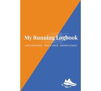 My Running Logbook: Log Distance, Pace, and Time, Track Races & Daily Runs, Set Goals, Record Achievements, and Log Injury Recovery