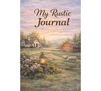 My Rustic Journal: A Farmyard-Inspired 120 Page Blank Journal for Writing, Memories & Quiet Country Moment