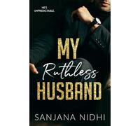My Ruthless Husband: An Age Gap Marriage in Crisis Billionaire Romance