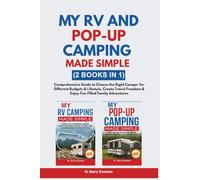 My RV and Pop-Up Camping Made Simple: Comprehensive Guide to Choose the Right Camper for Different Budgets & Lifestyle, Create Travel Freedom & Enjoy Fun-Filled Family Adventures (2 Books in 1)