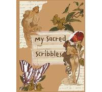 My Sacred Scribbles: a Journal for Goal Setting, Reflection, and Gratitude Practice