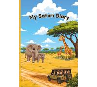 My Safari Diary: A Blank Adventure Journal