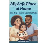 My Safe Place at Home: A Big Move, A Brave Girl, and a Stuffed Panda