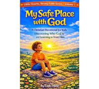 My Safe Place with God: Discovering Who God Is and Learning to Trust Him