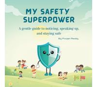 My Safety Superpower: A gentle guide for kids to recognize red and green flags, make brave choices, and talk openly with trusted adults