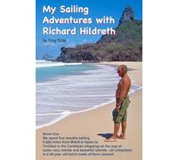 My Sailing Adventures with Richard Hildreth: From Spain to Trinidad via Morocco, Brazil and Devil's Island