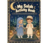 My Salah Activity Book: A Fun Islamic Colouring & Activity Book for Muslim Kids Ages 4-6