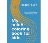 My salah coloring book for kids: Learn color pray easy steps to learn salah