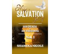 My Salvation Story: His Death = My Freedom Vol. 1