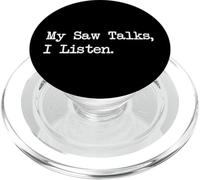 My Saw Talks I Listen - Citazione divertente per la lavorazione del legno PopSockets PopGrip per MagSafe