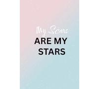 My Scars Are My Stars: 6 x 9 Blank Lined Journal - Inspirational Writing Notebook for Healing, Resilience, and Personal Growth