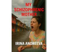 My Schizophrenic Mother: A Story of Secrets, Blood, and Silence