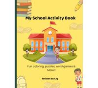 My School Activity Book: A Fun Educational Activity Book for Kids Ages 4-8 with Coloring, Word Games, Number Puzzles, Riddles, Quizzes, and Brain Building Activities