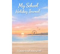 My School Holiday Journal: Summer Break Memory Book