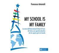 My school is my family. La storia dell'International School of Turin: da Torino uno sguardo educativo che ha saputo aprirsi al mondo