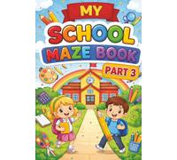 My School Maze Book Pt.3: Fun and Challenging Mazes for Kids Ages 4-9