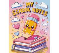 MY SCHOOL NOTES: A Cute Back-to-School Journal for Kids with Adorable Doodle Borders, Writing Prompts, and Coloring Pages!