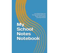 My School Notes Notebook: Easy Ruled Pages for Writing, Homework, Class Notes, and Creative Learning Practice