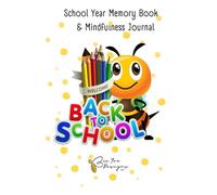 My School Year Memory Book & Mindfulness Journal: A Bee-Themed Keepsake for Capturing Friendships, Growth and School Memories.