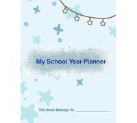 My School Year Planner - Academic Diary: Unisex edition