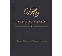 My school years: A memory journal- kindergaten to grade 12