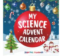 My Science Advent Calendar: 24 Days of Fun Experiments, Curiosity, and Discovery for Young Scientists