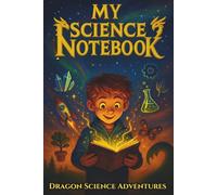 My Science Notebook: Dragon Science Adventures
