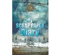 My Scrap Paper Diary: From Snake Bite to POW 1941-1945