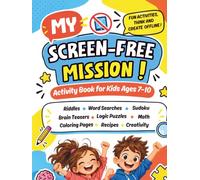 My Screen-Free Mission! Activity Book for Kids Ages 7-10: Challenging Brain Games, Logic Puzzles, Word Searches, Sudoku, Math, Coloring Pages & ... with Solutions | Perfect For Girls and Boys.