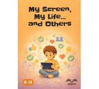 My Screen, My Life… and Others: Growing up with screens while respecting yourself and others