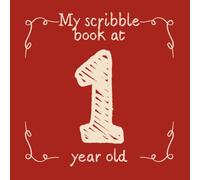 My Scribble Book at 1 Year Old: First Drawings Keepsake and Blank Doodles Pages | 1st Birthday Gift for Girls & Boys