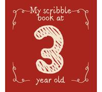 My Scribble Book at 3 Year Old: Drawings Keepsake and Blank Doodles Pages | 3rd Birthday Gift for Girls & Boys