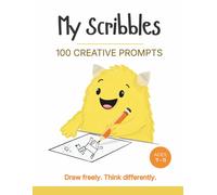 My Scribbles Book 1: 100 Open-Ended Drawing Prompts for Kids (Ages 7-11): Imagine, explore, and create-with no wrong answers.