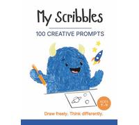My Scribbles Book 2: 100 Open-Ended Drawing Prompts for Kids (Ages 7-11): Imagine, explore, and create-with no wrong answers.