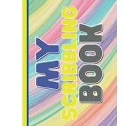 My Scribbling Book: Hardcover Kids Journal with 120 Pages for Drawing, Writing, or Creative Fun