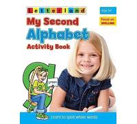 My Second Alphabet Activity Book: Learn to Spell Whole Words: 3 (My Second Activity Books)