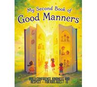 My Second Book of Good Manners: Real-Life Lessons in Kindness, Respect, and Confidence for Kids Ages 7-10