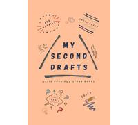 My Second Drafts: The next step to your writing after you created a first draft; Ready to revamp, revise, and stylize as you add in those extra details your first draft is missing.