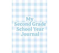 My Second Grade School Year Journal: For Boys | A Blue Gingham Keepsake Memory Book to Capture His Second Grade Year, with Age-Perfect Prompts