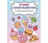 My Second Kawaii Coloring Book: Dolci, Snack e Cibi Fantastici in Stile Kawaii - Contorni Spessi per Bambini 3-8 Anni