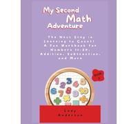 My Second Math Adventure: The Next Step in Learning to Count! A Fun Workbook for Numbers 11-20, Addition, Subtraction, and More.