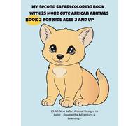 My Second Safari Coloring Book for Kids Ages 3 and Up: 25 More Cute Safari Animals to Color - Fun and Learning for Little Explorers