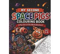 My Second Space Pigs Colouring Book: A Pig's Out-of-This-World Adventure!