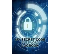My Secret Code: Password Logbook: Keep your internet passwords safe and organized in one secure and convenient place.