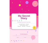 My Secret Diary: A Guided Journal for Teen Girls