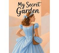 My Secret Garden: A Journal for Imagination, Reflection, and Personal Growth