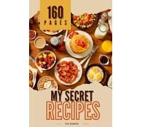 My Secret : Recipe: 5.5"x8.5" Inches, A colorful recipe book to capture your kitchen masterpieces, Hardcover, 160 pages to write In.